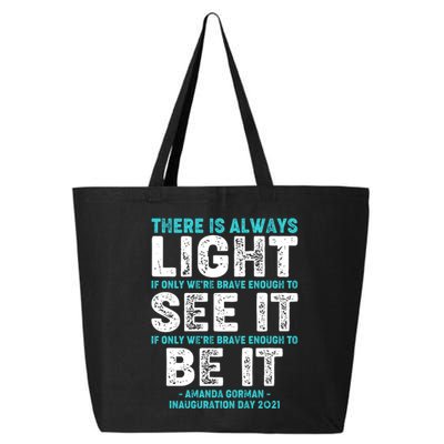 There Is Always Light  Amanda Gorman Inauguration Day 2021 25L Jumbo Tote