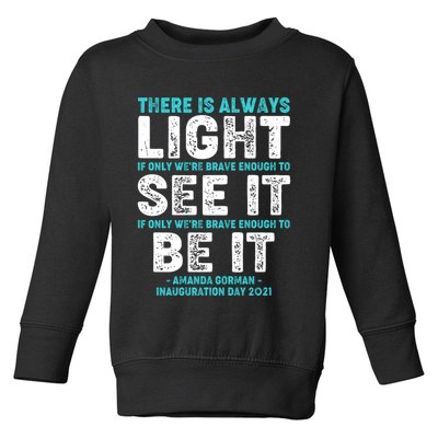 There Is Always Light  Amanda Gorman Inauguration Day 2021 Toddler Sweatshirt
