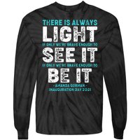 There Is Always Light  Amanda Gorman Inauguration Day 2021 Tie-Dye Long Sleeve Shirt