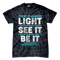 There Is Always Light  Amanda Gorman Inauguration Day 2021 Tie-Dye T-Shirt
