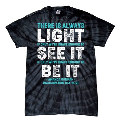 There Is Always Light  Amanda Gorman Inauguration Day 2021 Tie-Dye T-Shirt