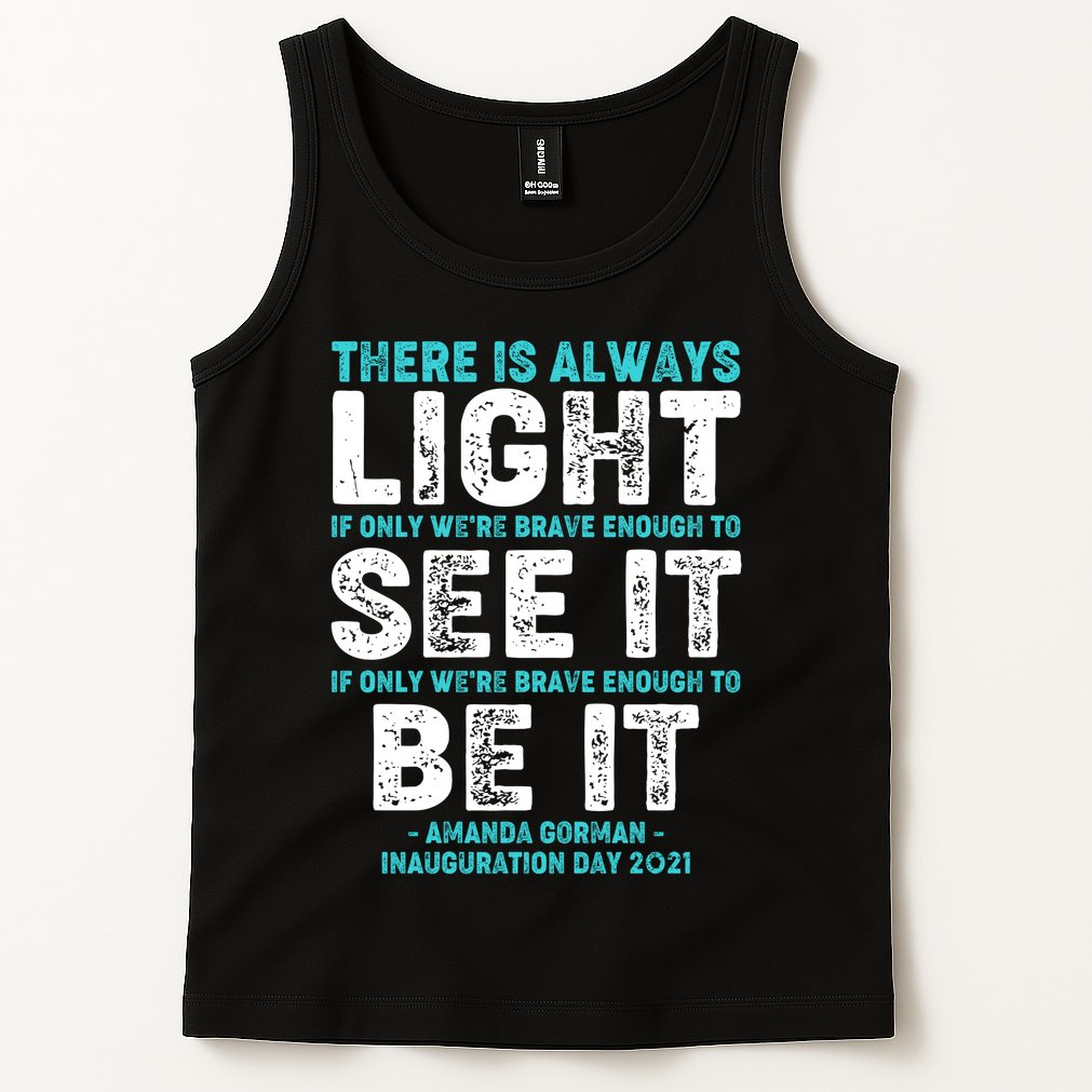 There Is Always Light  Amanda Gorman Inauguration Day 2021 Tank Top