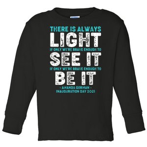 There Is Always Light  Amanda Gorman Inauguration Day 2021 Toddler Long Sleeve Shirt