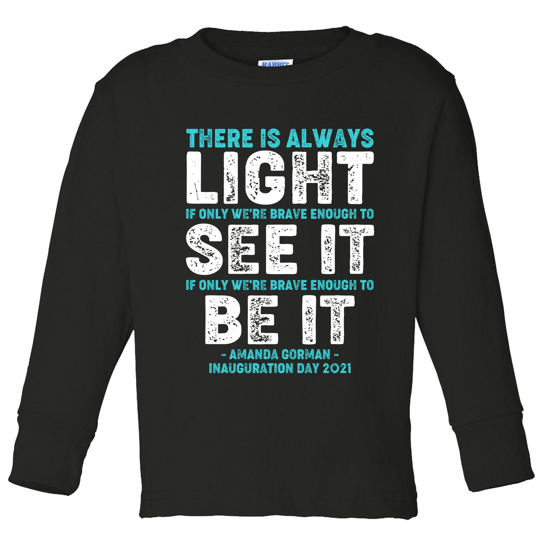 There Is Always Light  Amanda Gorman Inauguration Day 2021 Toddler Long Sleeve Shirt