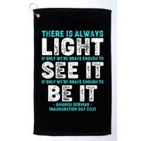 There Is Always Light  Amanda Gorman Inauguration Day 2021 Golf Towel