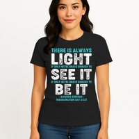 There Is Always Light  Amanda Gorman Inauguration Day 2021 Womens T-Shirt
