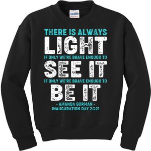 There Is Always Light  Amanda Gorman Inauguration Day 2021 Kids Sweatshirt