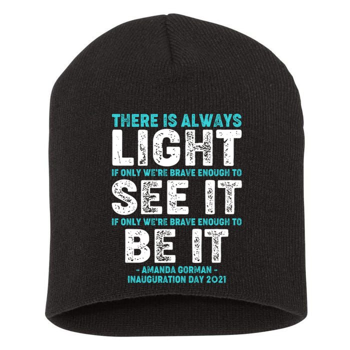 There Is Always Light  Amanda Gorman Inauguration Day 2021 Short Acrylic Beanie