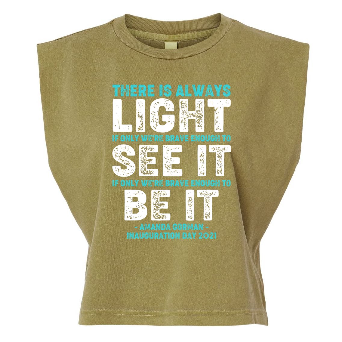 There Is Always Light  Amanda Gorman Inauguration Day 2021 Garment-Dyed Women's Muscle Tee