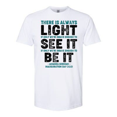 There Is Always Light  Amanda Gorman Inauguration Day 2021 Softstyle® CVC T-Shirt