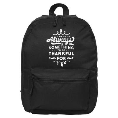 There Is Always Something To Be Thankful For 16 in Basic Backpack