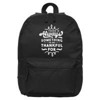 There Is Always Something To Be Thankful For 16 in Basic Backpack