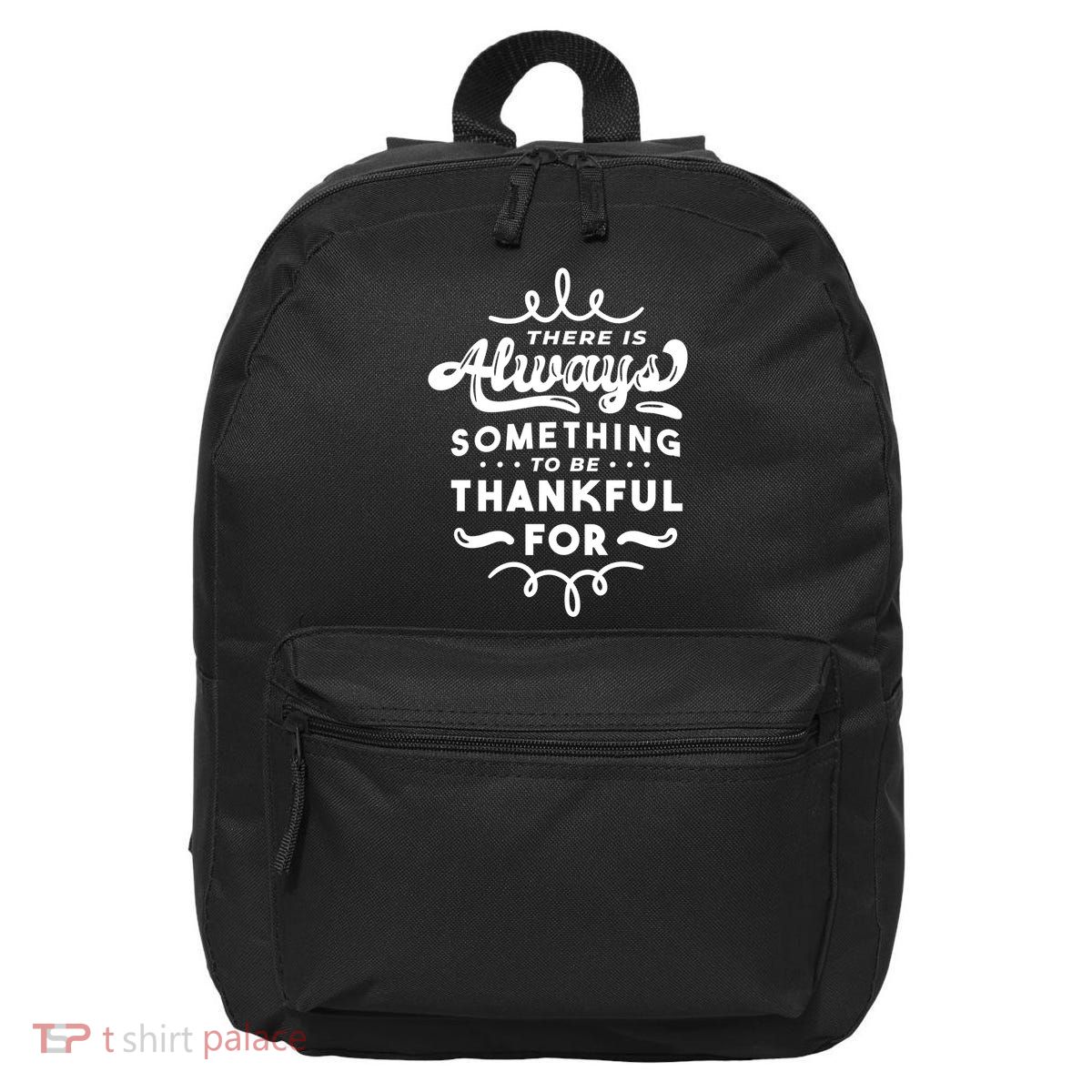 There Is Always Something To Be Thankful For 16 in Basic Backpack