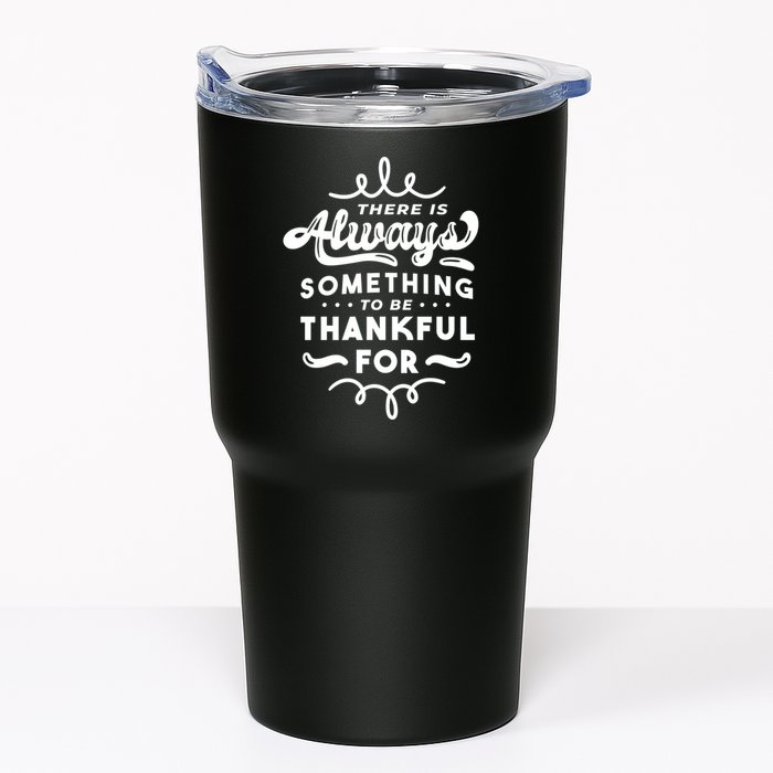 There Is Always Something To Be Thankful For Tumbler