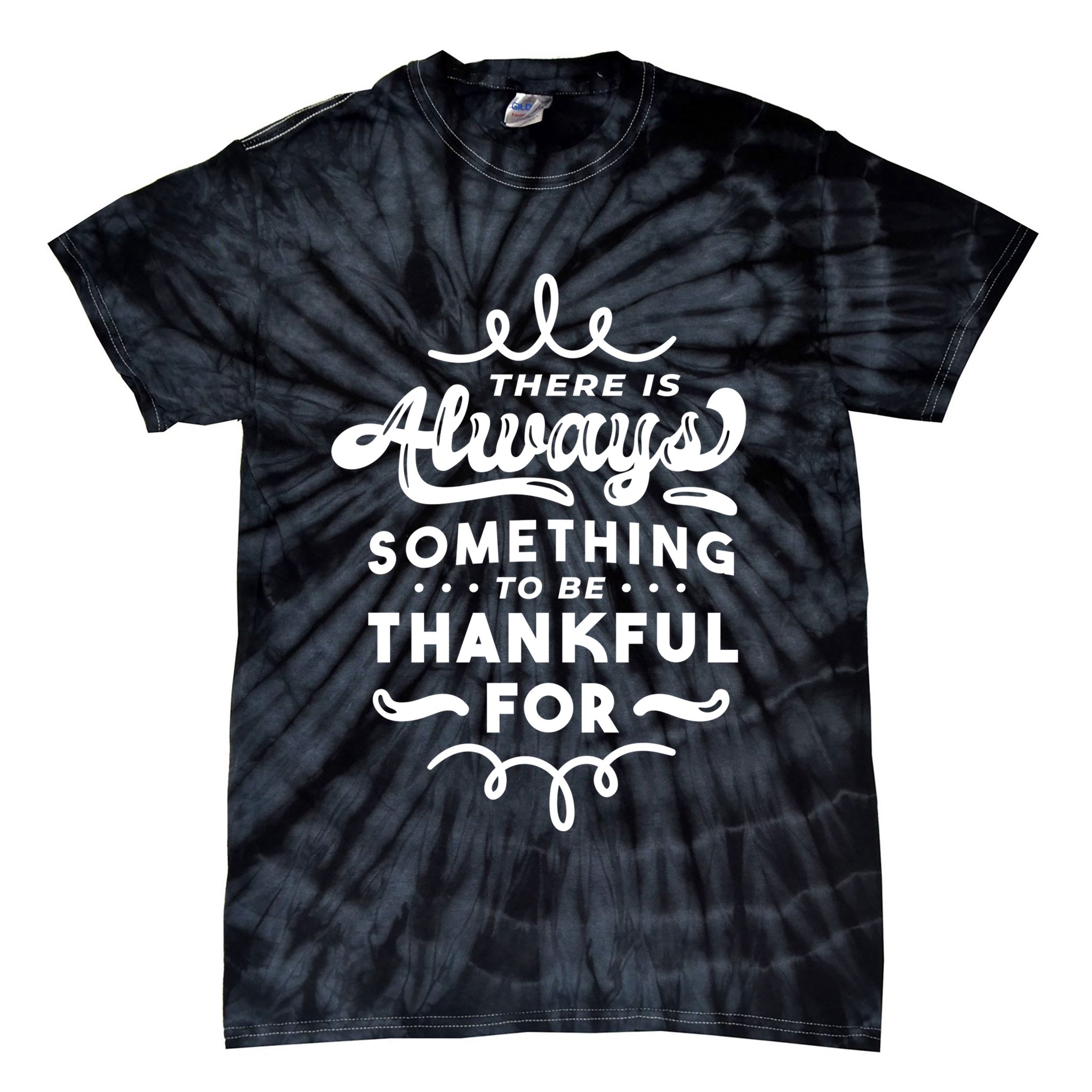 There Is Always Something To Be Thankful For Tie-Dye T-Shirt