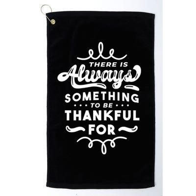 There Is Always Something To Be Thankful For Golf Towel