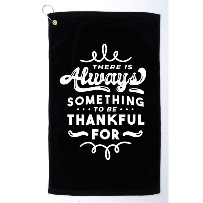 There Is Always Something To Be Thankful For Golf Towel