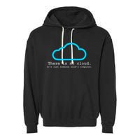 There is No Cloud. It's Just Someone Else's Computer. Garment-Dyed Fleece Hoodie