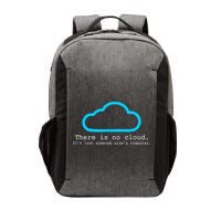 There is No Cloud. It's Just Someone Else's Computer. Vector Backpack