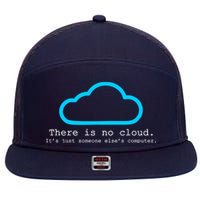 There is No Cloud. It's Just Someone Else's Computer. 7 Panel Mesh Trucker Snapback Hat