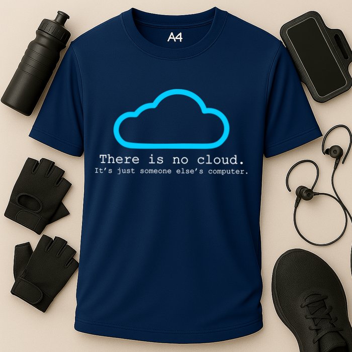 There is No Cloud. It's Just Someone Else's Computer. Performance Shirt