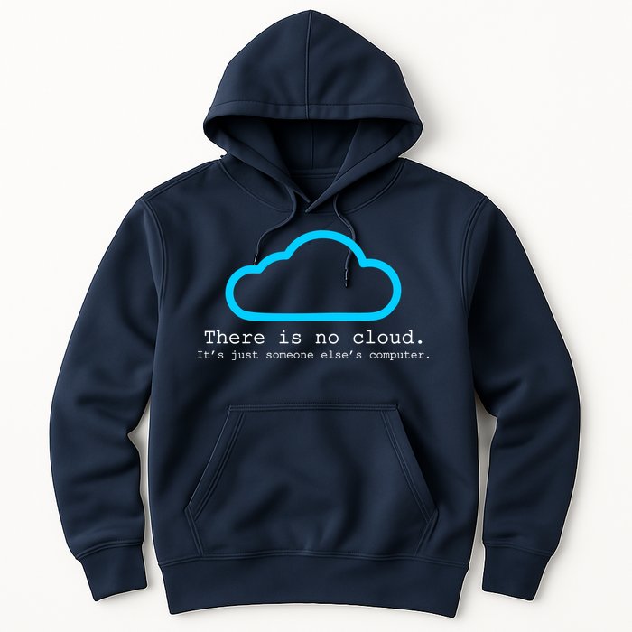 There is No Cloud. It's Just Someone Else's Computer. Hoodie