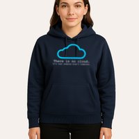 There is No Cloud. It's Just Someone Else's Computer. Hoodie