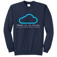 There is No Cloud. It's Just Someone Else's Computer. Sweatshirt