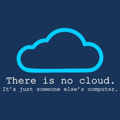 There is No Cloud. It's Just Someone Else's Computer. T-Shirt