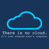 There is No Cloud. It's Just Someone Else's Computer. Button
