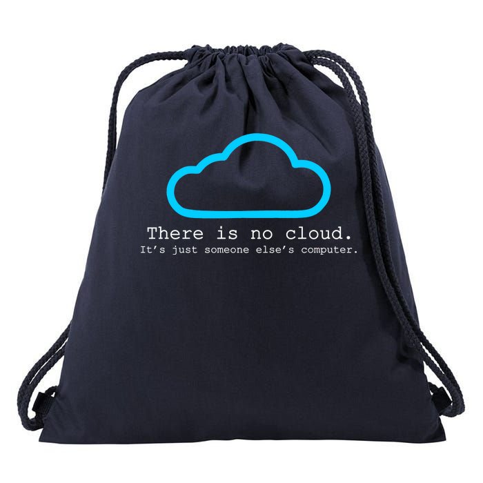 There is No Cloud. It's Just Someone Else's Computer. Drawstring Bag