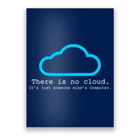 There is No Cloud. It's Just Someone Else's Computer. Poster