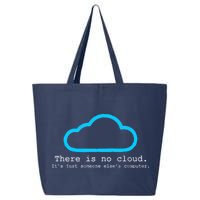 There is No Cloud. It's Just Someone Else's Computer. 25L Jumbo Tote