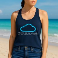 There is No Cloud. It's Just Someone Else's Computer. Womens Tank Top