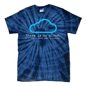 There is No Cloud. It's Just Someone Else's Computer. Tie-Dye T-Shirt