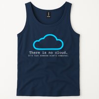 There is No Cloud. It's Just Someone Else's Computer. Tank Top