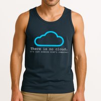 There is No Cloud. It's Just Someone Else's Computer. Tank Top