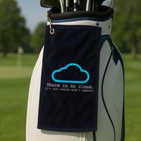 There is No Cloud. It's Just Someone Else's Computer. Golf Towel