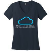 There is No Cloud. It's Just Someone Else's Computer. Women's V-Neck T-Shirt