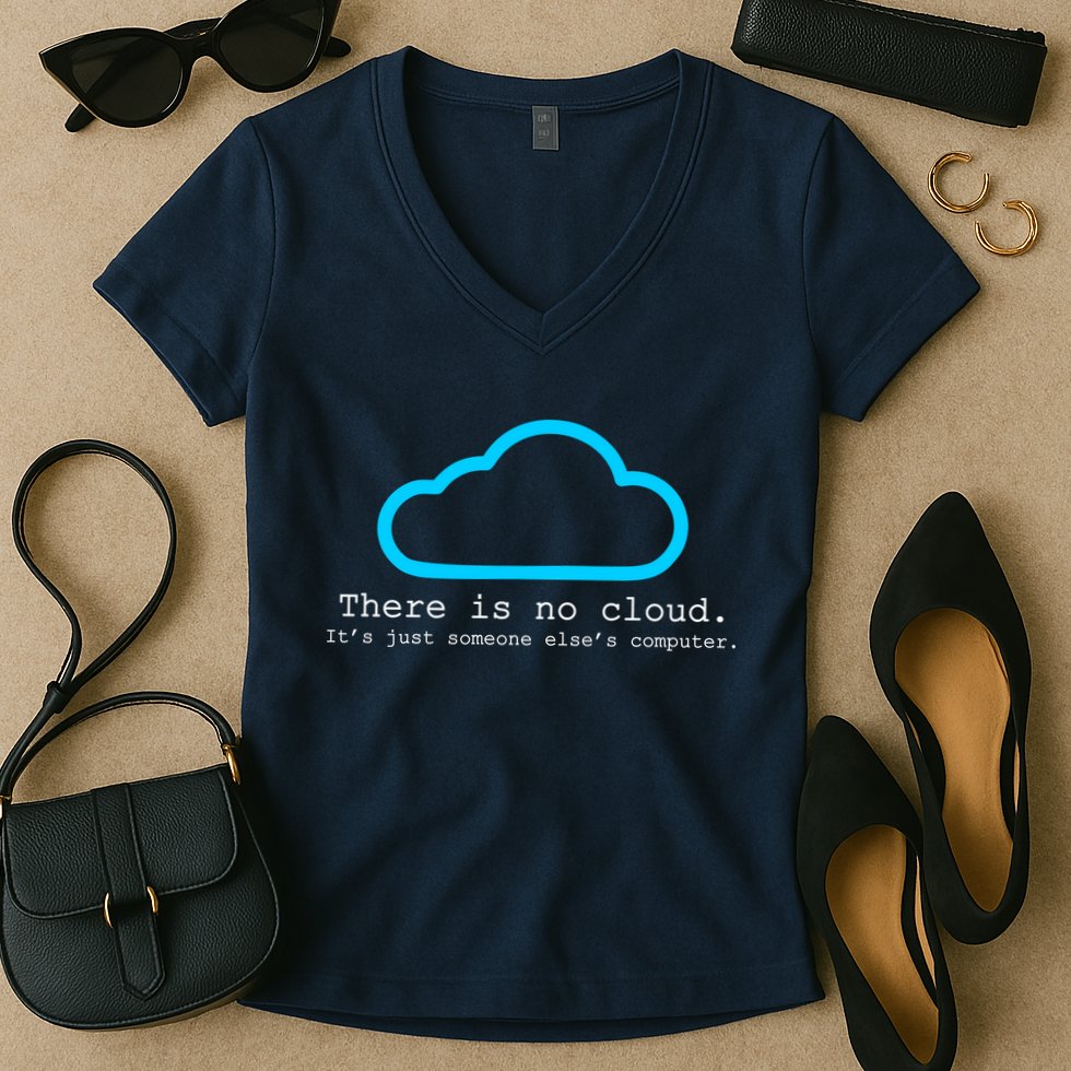 There is No Cloud. It's Just Someone Else's Computer. Women's V-Neck T-Shirt