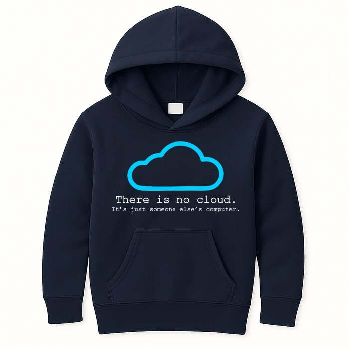 There is No Cloud. It's Just Someone Else's Computer. Kids Hoodie