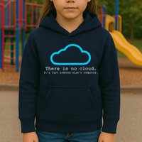 There is No Cloud. It's Just Someone Else's Computer. Kids Hoodie