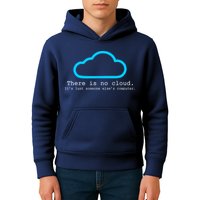 There is No Cloud. It's Just Someone Else's Computer. Kids Hoodie