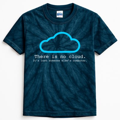 There is No Cloud. It's Just Someone Else's Computer. Kids Tie-Dye T-Shirt