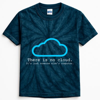 There is No Cloud. It's Just Someone Else's Computer. Kids Tie-Dye T-Shirt