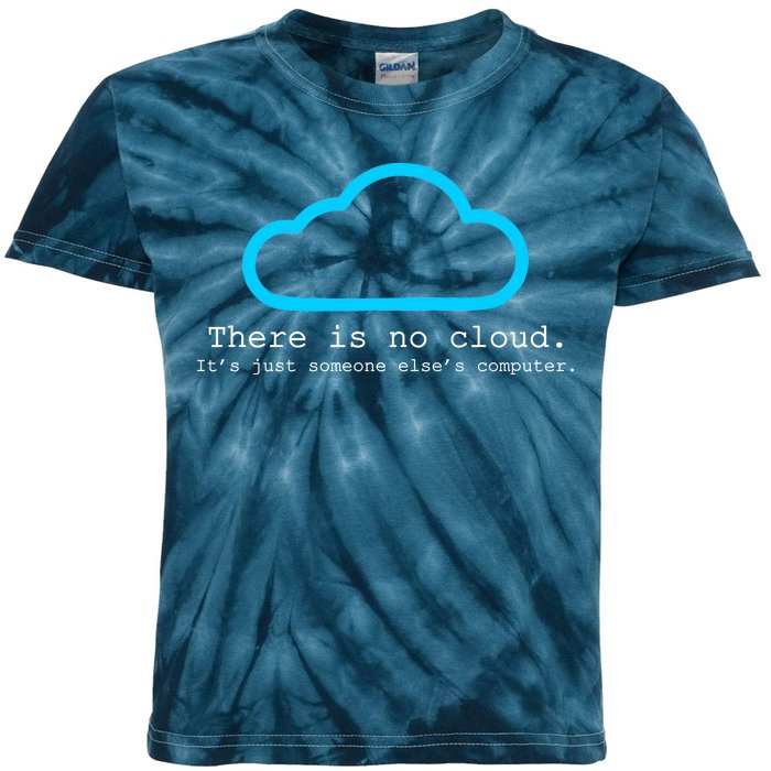 There is No Cloud. It's Just Someone Else's Computer. Kids Tie-Dye T-Shirt