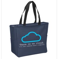 There is No Cloud. It's Just Someone Else's Computer. Zip Tote Bag
