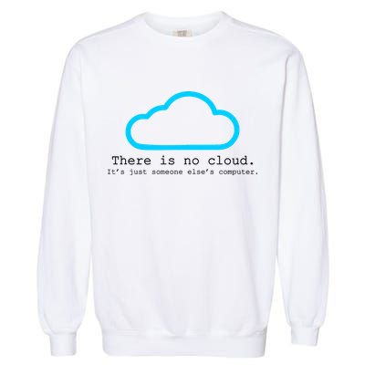There is No Cloud. It's Just Someone Else's Computer. Garment-Dyed Sweatshirt