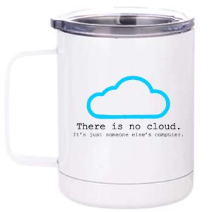 There is No Cloud. It's Just Someone Else's Computer. 12 oz Stainless Steel Tumbler Cup