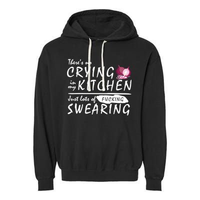 There Is No Crying In My Kitchen Garment-Dyed Fleece Hoodie